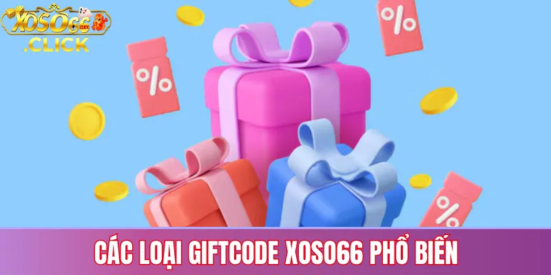 Các loại giftcode Xoso66 phổ biến: mã nạp tiền, mã sự kiện, mã tân thủ và giftcode VIP theo từng quyền lợi người chơi