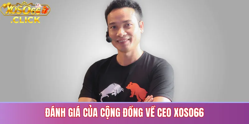 CEO Xoso66 – Thông Tin Người Phụ Trách Nội Dung Và Thương Hiệu 3 Đánh Giá Của Cộng Đồng Về CEO Xoso66